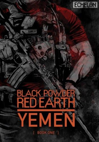 Black Powder Red Earth Yemen [ Book One ] (Volume 1)