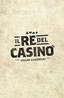 Il re del casinò 1521095558 Book Cover