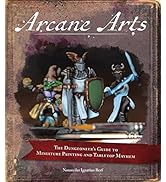 Arcane Arts: The Dungeoneer's Guide to Miniature Painting and Tabletop Mayhem
