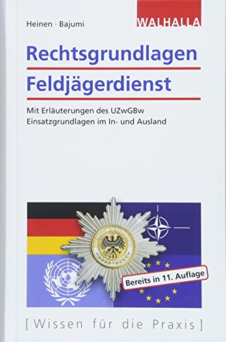 Rechtsgrundlagen Feldjägerdienst: Mit Erläuterungen des UZwGBw; Einsatzgrundlagen im In- und Ausland