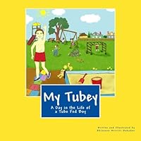 My Tubey: A Day in the Life of a Tube Fed Boy 1460964659 Book Cover