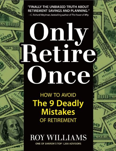 Only Retire Once: How to Avoid the 9 Deadly Mis... 0996052100 Book Cover