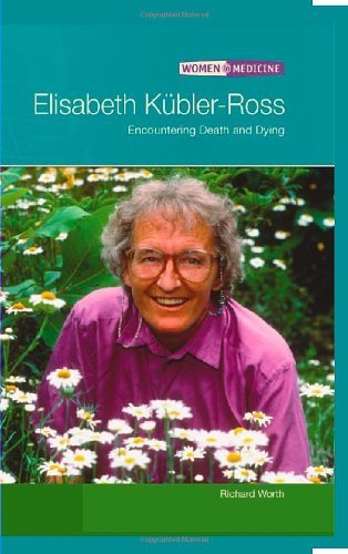 Elisabeth Kubler-ross: Encountering Death And Dying (WOMEN IN MEDICINE)