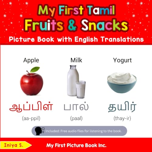 My First Tamil Fruits & Snacks Picture Book with English Translations: Bilingual Early Learning & Easy Teaching Tamil Books for Kids (Teach & Learn Basic Tamil words for Children)