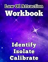 Identify Isolate Calibrate : Law of Attraction Workbook 1947125575 Book Cover
