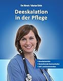 Deeskalation in der Pflege: Gewaltprävention - Deeskalierende Kommunikation - SaFE- und Schutztechniken
