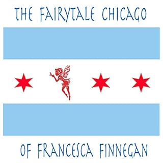The Fairytale Chicago of Francesca Finnegan Audiolibro Por Steve Wiley arte de portada