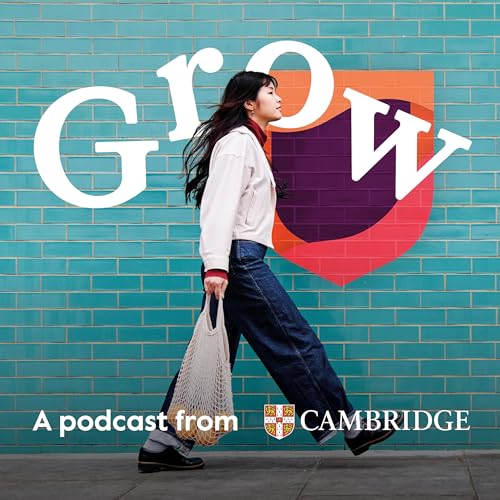 That feeling when &hellip; A special episode of Grow: A podcast from Cambridge - Episode 23