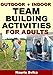 Outdoor + indoor team building activities for adults.