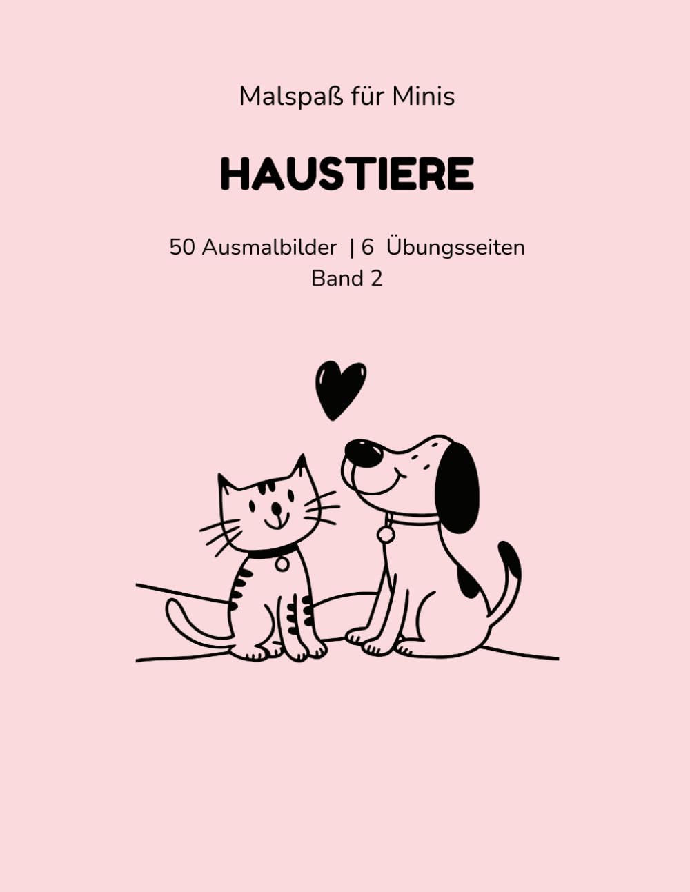 Malspaß für Minis: Haustiere: 50 Ausmalbilder & 6 Schwungübungen - mit Übungs-Tracker & Urkunde