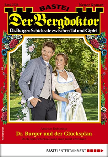 Der Bergdoktor 2026: Dr. Burger und der Glücksplan (German Edition)