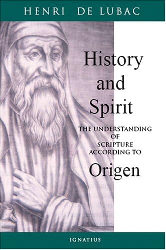 History and Spirit: The Understanding of Scripture According to Origen