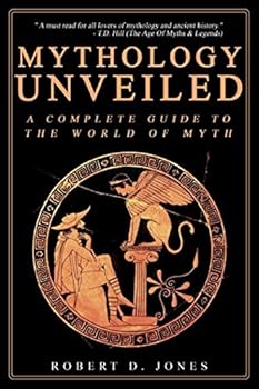 Paperback Mythology Unveiled: A Complete Guide To The World Of Myth Book