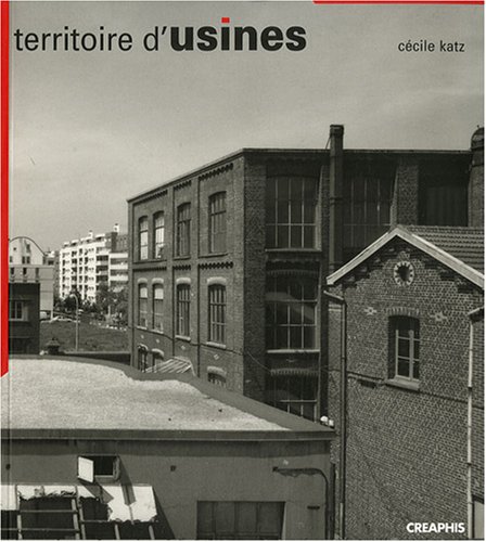 Télécharger Territoire d'usines : L'Architecture industrielle en Seine-Saint-Denis livre En ligne