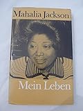  Mein Leben. Mahalia Jackson erzählt - zusammen mit Evan McLeodWylie - die Geschichte ihres Lebens