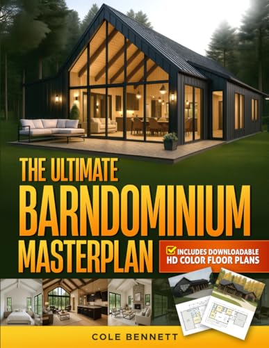 The Ultimate Barndominium Masterplan: A Step-by-Step Guide with Visual Blueprints, Budgeting Tools, and Success Stories to Build Your Custom, Energy-Efficient Home Right—Without Breaking the Bank