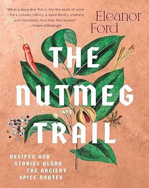 Book cover The Nutmeg Trail: Recipes and Stories Along the Ancient Spice Routes