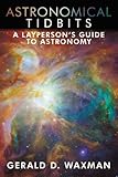 Astronomical Tidbits: A Layperson's Guide to Astronomy