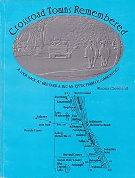 Paperback Crossroad towns remembered: A look back at Brevard & Indian River pioneer communities Book