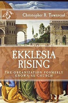Paperback Ekklesia Rising: The Organization Formerly Known as Church Book
