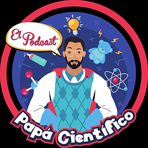 Pap&aacute; Cient&iacute;fico el Podcast Podcast Por Pap&aacute; Cient&iacute;fico arte de portada