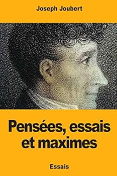 Pensées, Essais Et Maximes ...: Suivis De Lettres À Ses Amis Et Précédés D'une Notice Sur Sa Vie, Son Caractère Et Ses Travaux ...