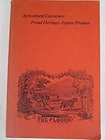 Agricultural literature: Proud heritage, future promise : a bicentennial symposium, September 24-26, 1975 0877710104 Book Cover