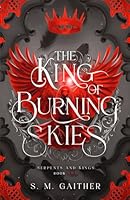 The King of Burning Skies (Serpents and Kings) 1678688401 Book Cover