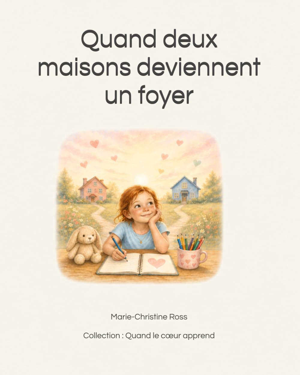 Quand deux maisons deviennent un foyer: Un livre doux pour accompagner les enfants à travers la séparation (Quand le cœur apprend)