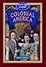 Colonial America (How'd They Do That in)