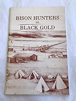 Bison Hunters To Black Gold B0032KPJQU Book Cover