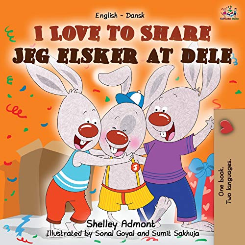 I Love to Share Jeg elsker at dele: English Danish Bilingual Book (English Danish Bilingual children's book collection) (Danish Edition)