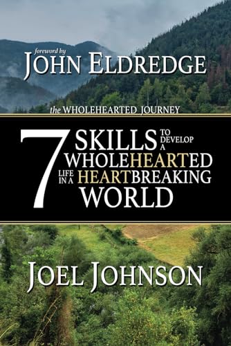 The Wholehearted Journey: 7 Skills to Develop a Wholehearted Life in a Heartbreaking World