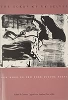 The Scene of My Selves: New Work on New York School Poets 0943373638 Book Cover
