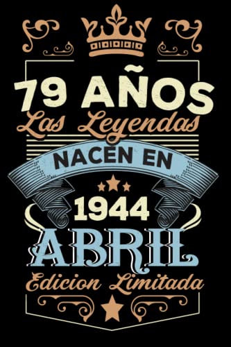 LAS LEYENDAS NACEN EN ABRIL EL AÑO 1944: 79 Aniversario Cuaderno personalizado 79 años regalos Feliz 1944 cumpleaños ideas de regalos