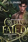 Cruelly Fated: A Dragon Shifter Romantasy (Princes of Avari Book 1)