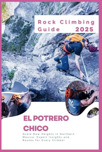 El Potrero Chico Rock Climbing Guide 2025