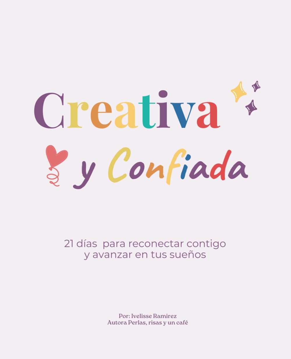 Creativa y Confiada: 21 días para reconectar contigo y avanzar en tus sueños