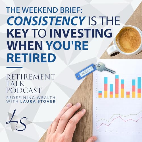 Consistency Is the Key to Investing When You're Retired