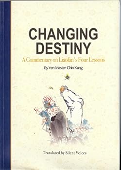 Paperback Changing Destiny; Lio-Fan's Four Lessons, A Commentary By Venerable Master Chin Kung Book