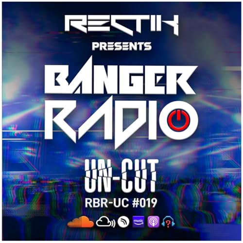 Banger Radio - Uncut - Episode 19