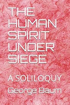 Paperback THE HUMAN SPIRIT UNDER SIEGE: A SOLILOQUY Book