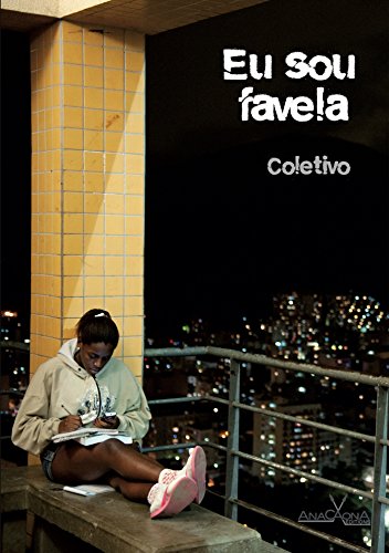 Eu sou favela: Visão inédita sobre a favela, seu quotidiano, suas lendas (URBANA) (Portuguese Edition)
