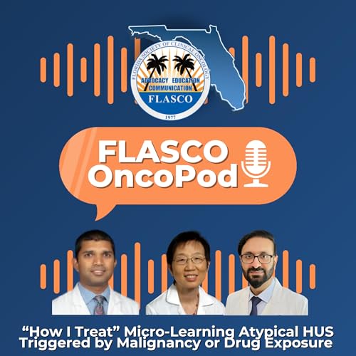 "How I Treat" Micro-Learning Atypical HUS Triggered by Malignancy or Drug Exposure Part 3: Genetics, Duration of Therapy, and Real-World Pearls