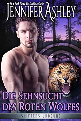 Die Sehnsucht des roten Wolfes (Shifters Unbound 10) Die Sehnsucht des roten Wolfes (Shifters Unbound 10)