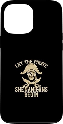 Funda divertida para iPhone 13 Pro Max con texto en inglés "Let The Pirate Shenanigans Begin"