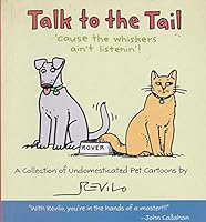 Talk To The Tail - 'cause The Whiskers Ain't Listenin' B002AQZ1C4 Book Cover