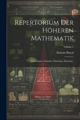 Repertorium Der Höheren Mathematik: (Definitionen, Formeln, Theoreme, Literatur).; Volume 1 (German Edition)