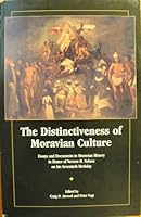 The Distinctiveness of Moravian Culture: Essays and Documents in Moravian History in Honor of Vernon H. Nelson on His Seventieth Birthday 0971906017 Book Cover