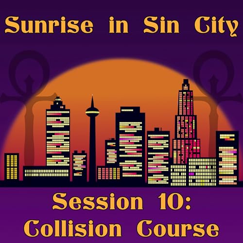 Collision Course | Sunrise in Sin City - Session 10 | Vampire the Masquerade | The TableTalk Crew cover art
